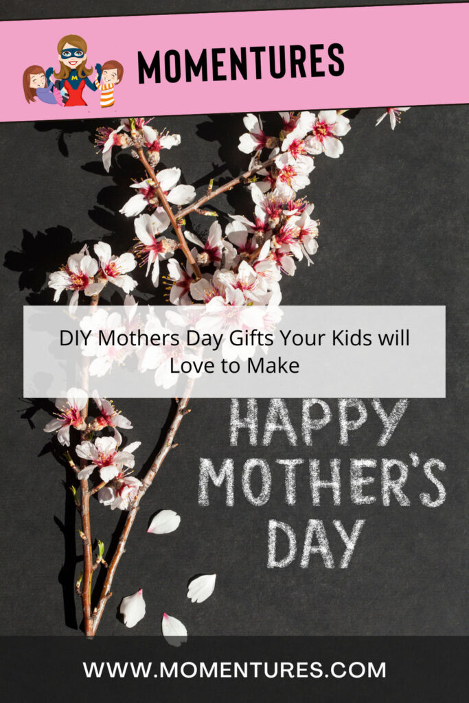 DIY Mothers Day Gifts Your Kids will Love to Make