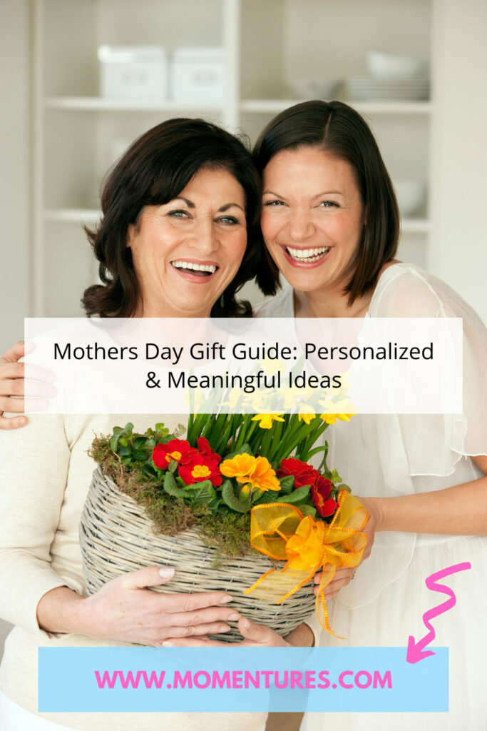Mothers Day Gift Guide: Personalized & Meaningful Ideas