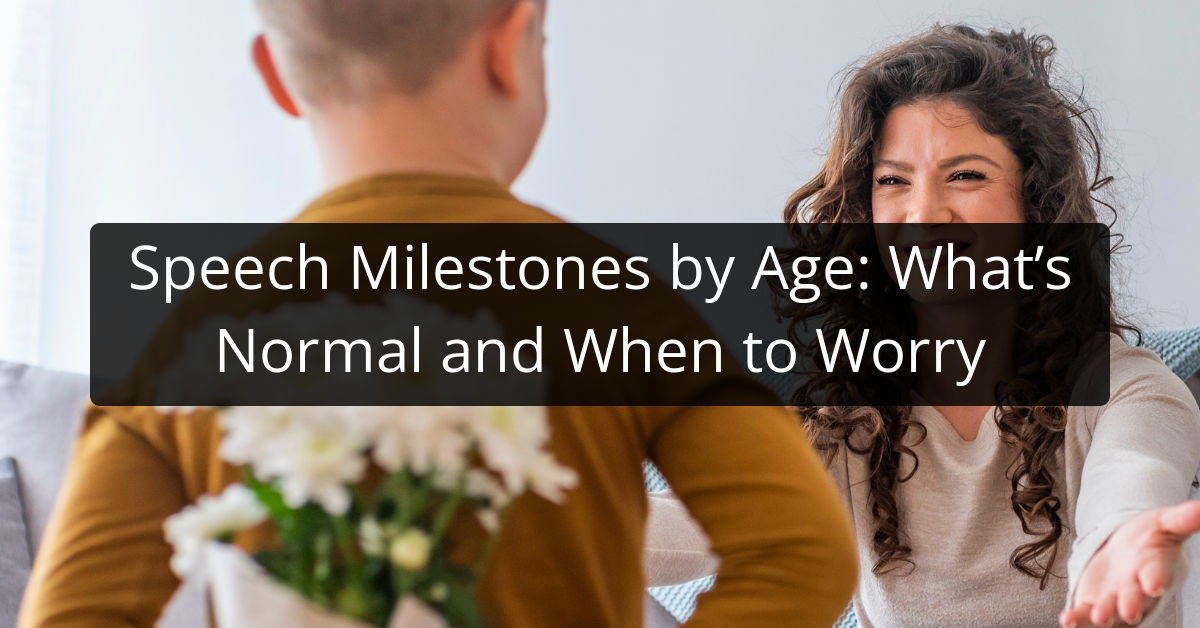 Speech Milestones by Age: What’s Normal and When to Worry